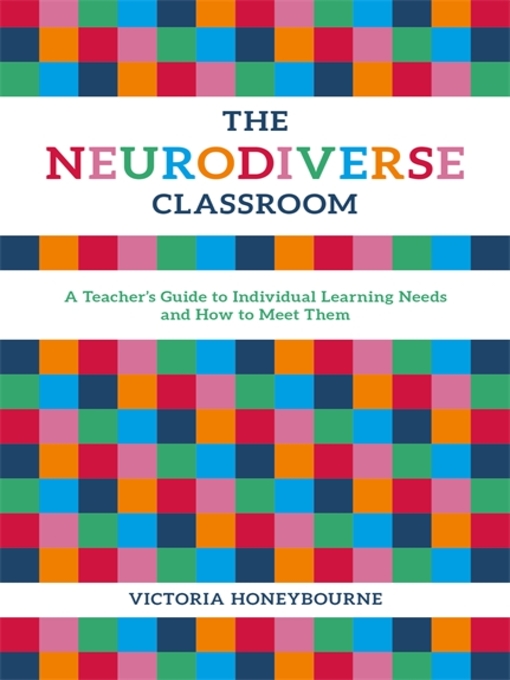 Title details for The Neurodiverse Classroom by Victoria Honeybourne - Available